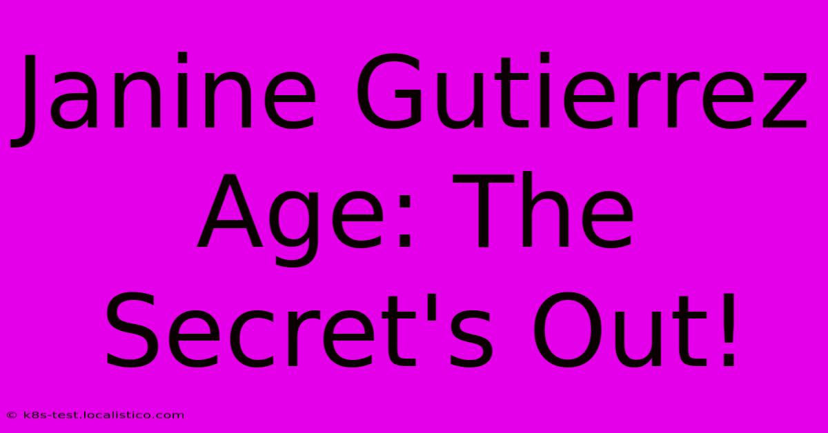 Janine Gutierrez Age: The Secret's Out!