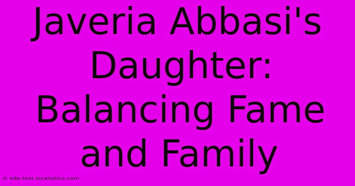 Javeria Abbasi's Daughter: Balancing Fame And Family