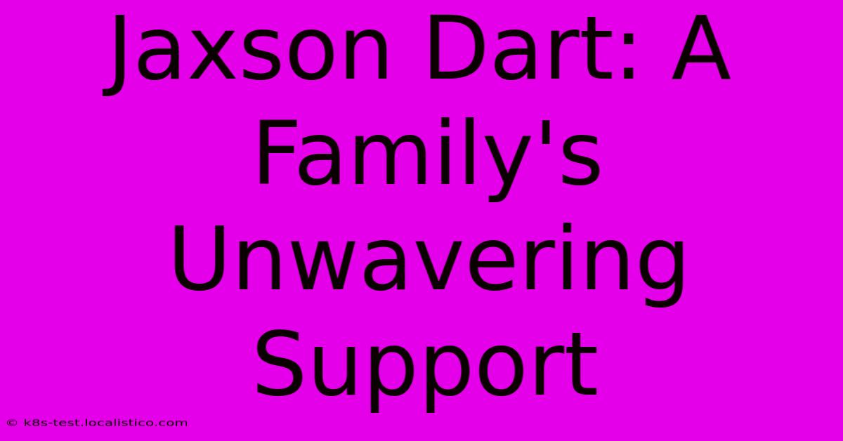 Jaxson Dart: A Family's Unwavering Support