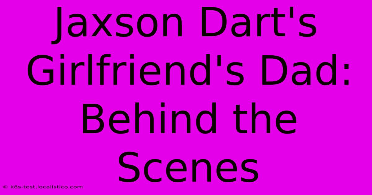 Jaxson Dart's Girlfriend's Dad: Behind The Scenes