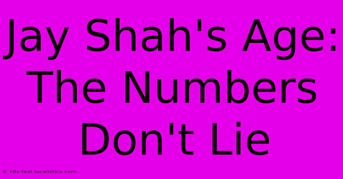 Jay Shah's Age: The Numbers Don't Lie