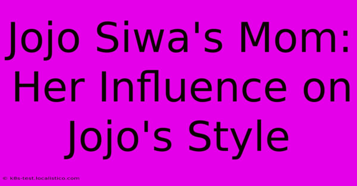 Jojo Siwa's Mom: Her Influence On Jojo's Style