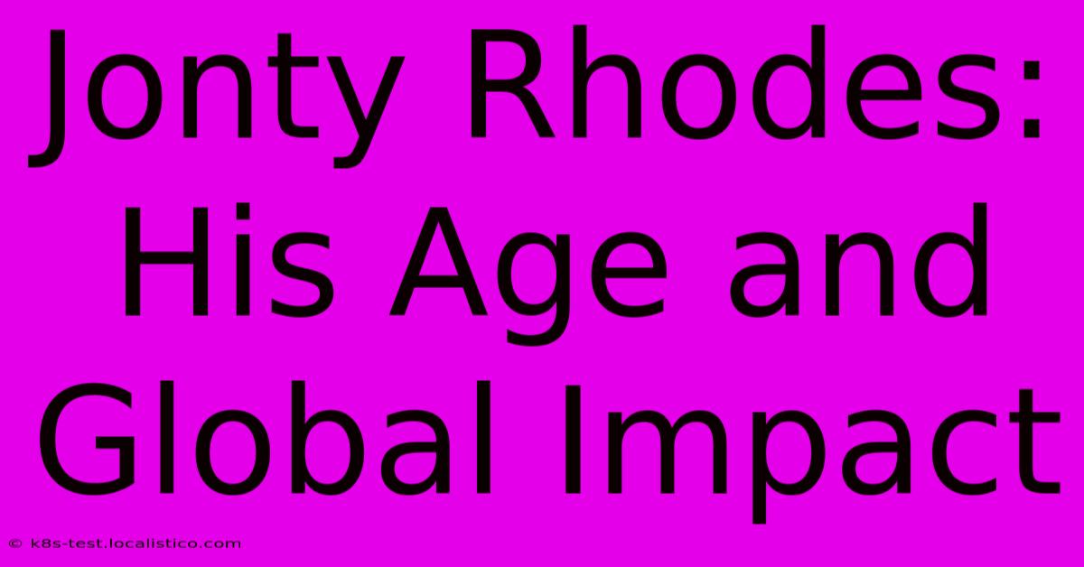 Jonty Rhodes:  His Age And Global Impact