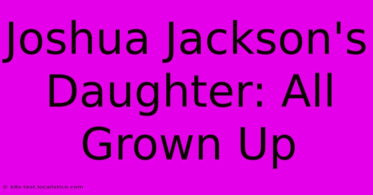 Joshua Jackson's Daughter: All Grown Up