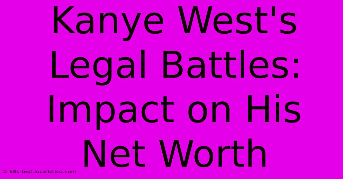 Kanye West's Legal Battles: Impact On His Net Worth