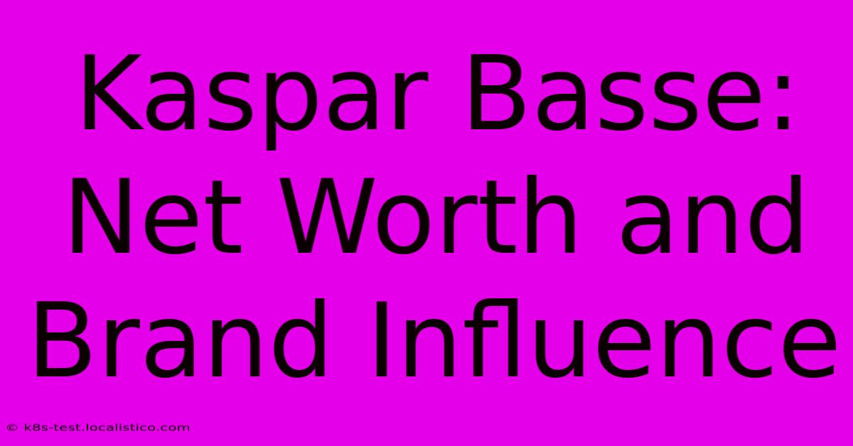 Kaspar Basse:  Net Worth And Brand Influence