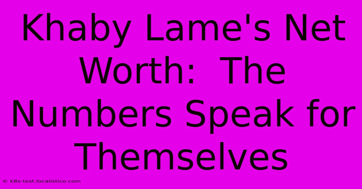 Khaby Lame's Net Worth:  The Numbers Speak For Themselves