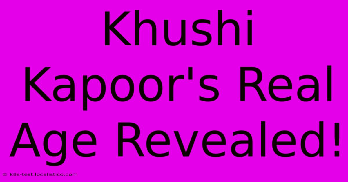 Khushi Kapoor's Real Age Revealed!