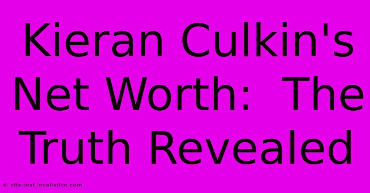 Kieran Culkin's Net Worth:  The Truth Revealed