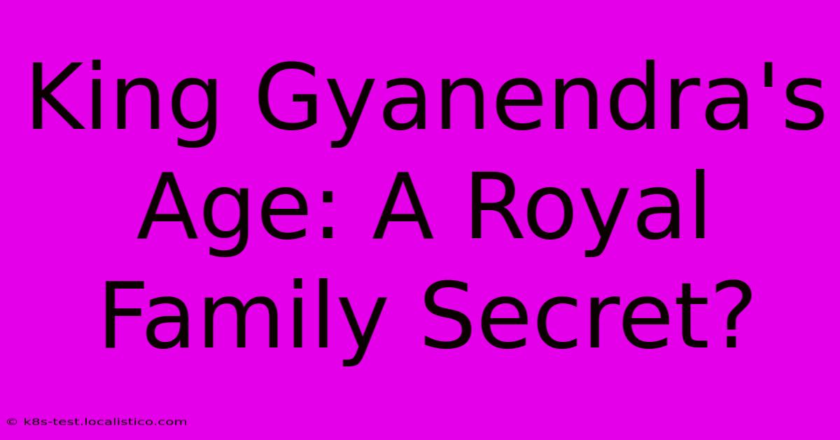 King Gyanendra's Age: A Royal Family Secret?