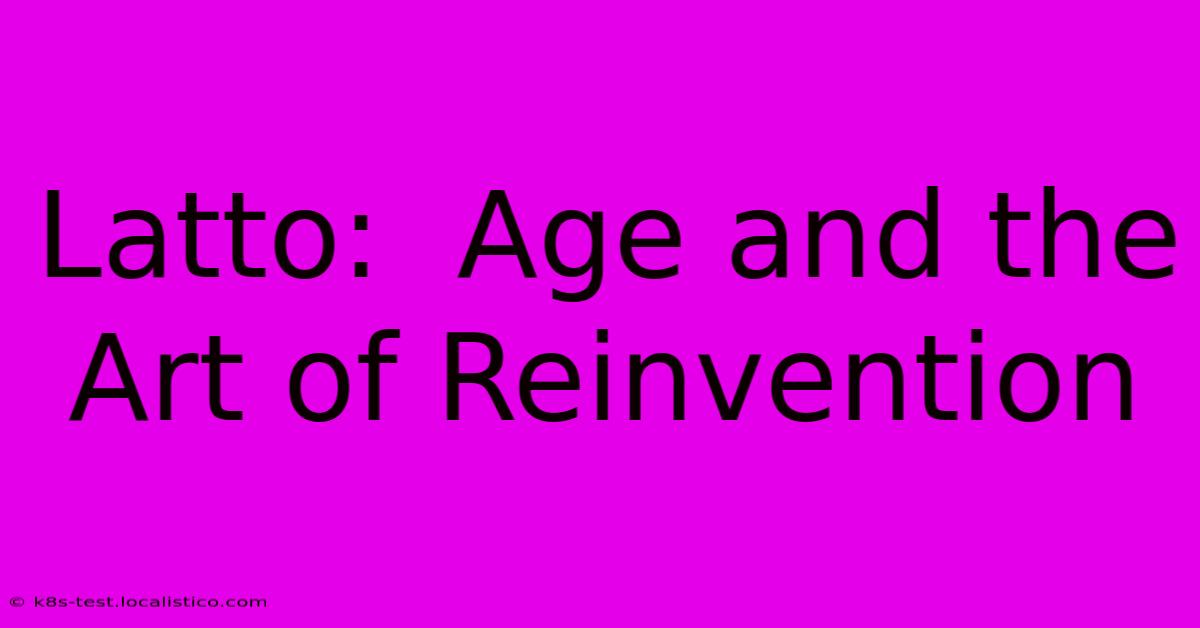 Latto:  Age And The Art Of Reinvention