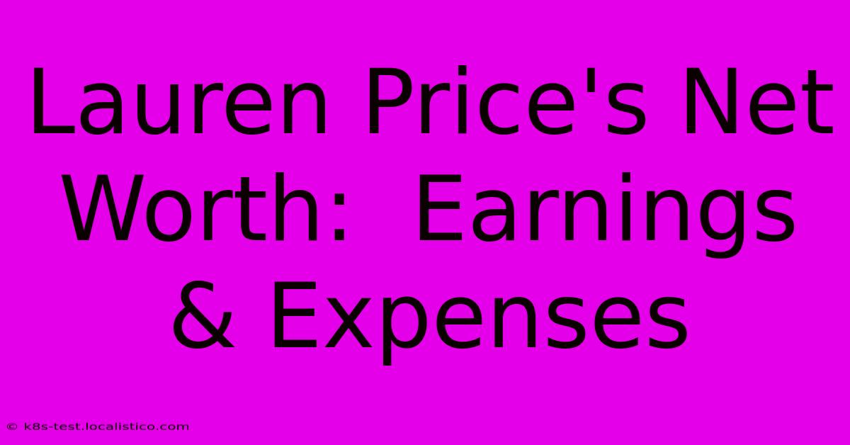 Lauren Price's Net Worth:  Earnings & Expenses