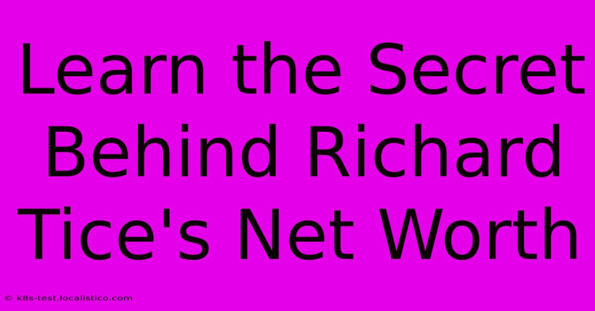 Learn The Secret Behind Richard Tice's Net Worth