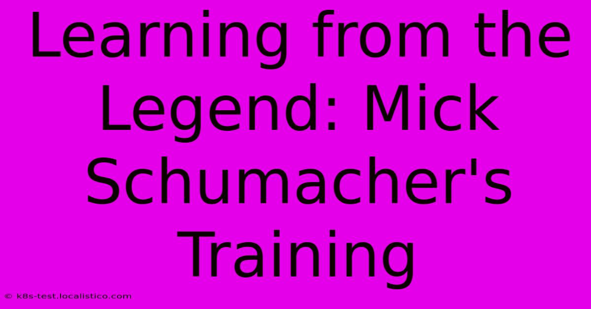 Learning From The Legend: Mick Schumacher's Training