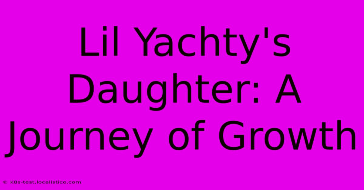 Lil Yachty's Daughter: A Journey Of Growth