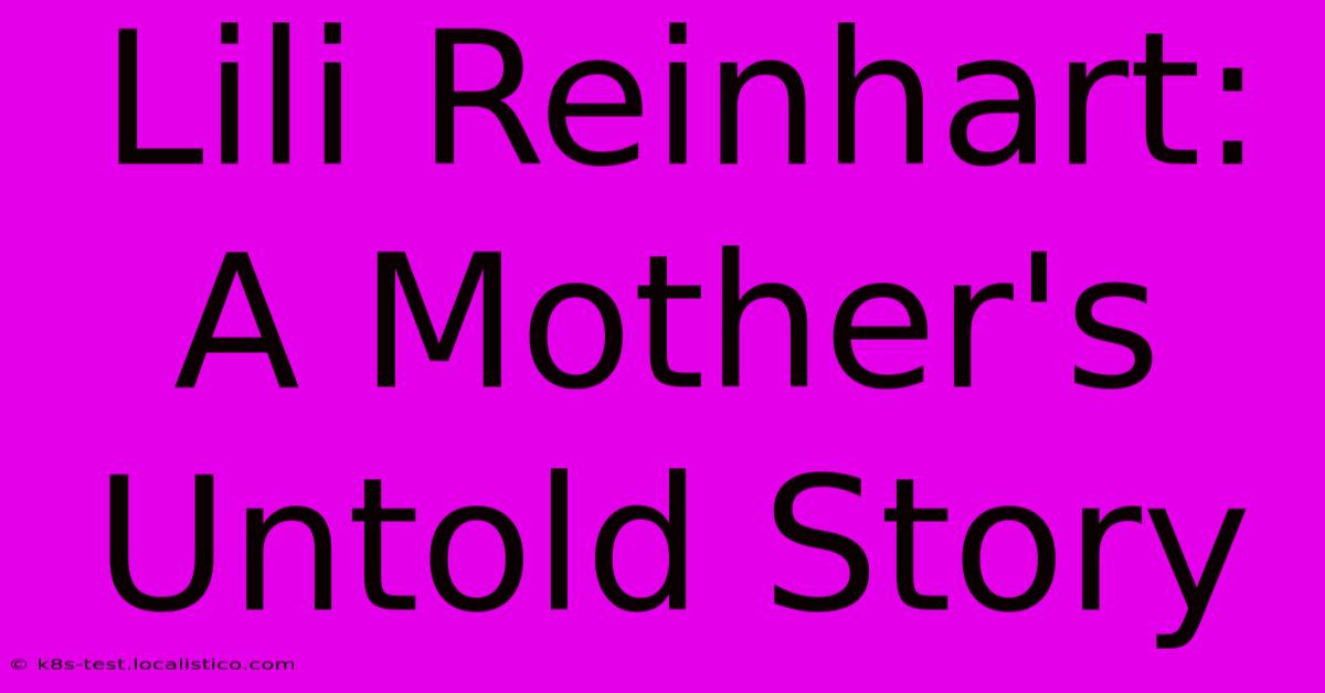 Lili Reinhart: A Mother's Untold Story