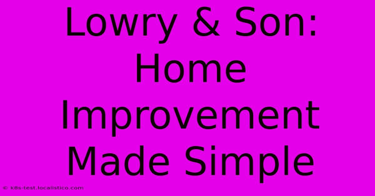 Lowry & Son:  Home Improvement Made Simple