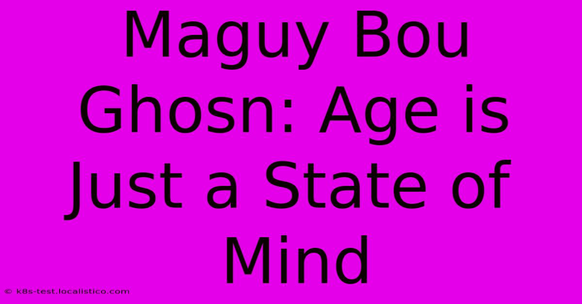 Maguy Bou Ghosn: Age Is Just A State Of Mind