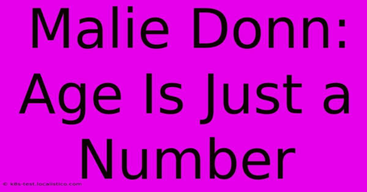 Malie Donn: Age Is Just A Number