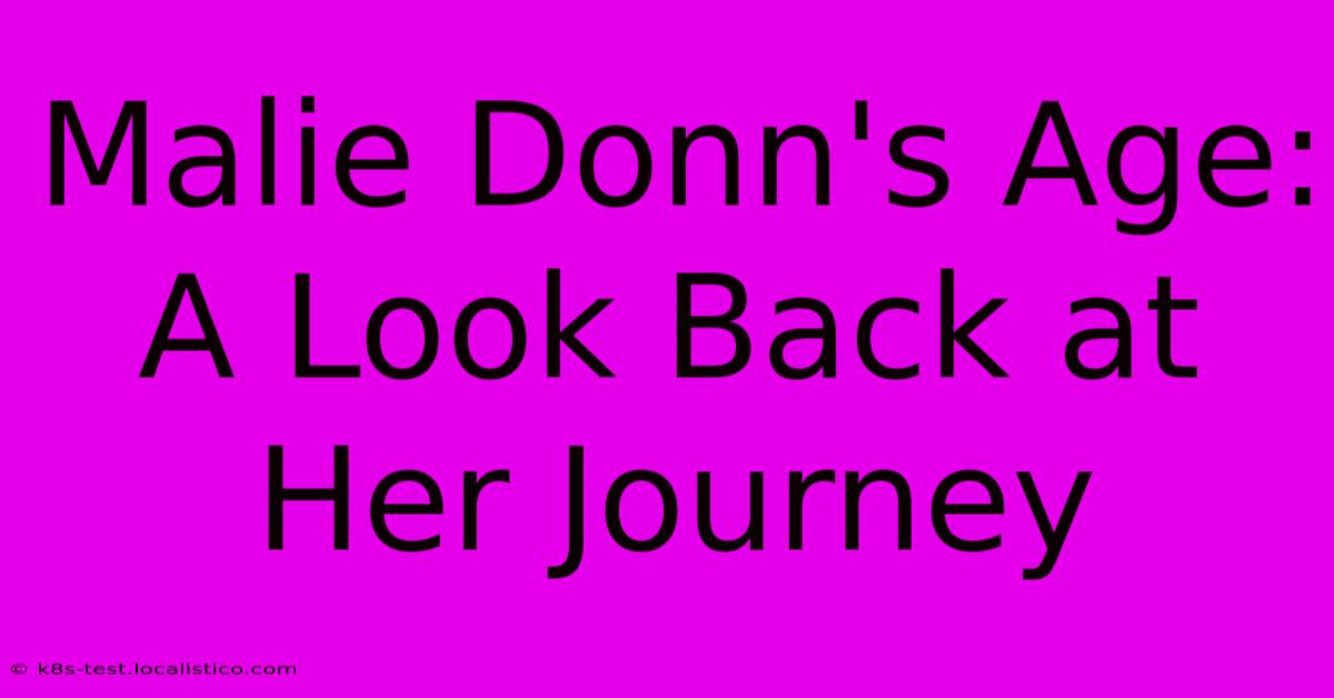 Malie Donn's Age:  A Look Back At Her Journey