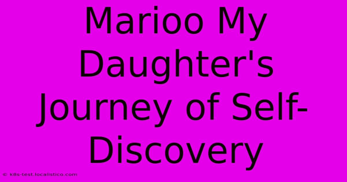 Marioo My Daughter's Journey Of Self-Discovery