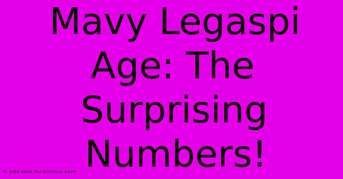 Mavy Legaspi Age: The Surprising Numbers!