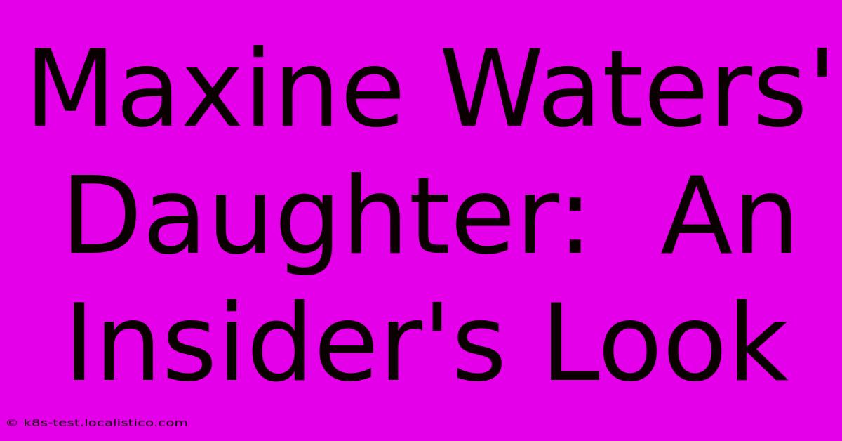 Maxine Waters' Daughter:  An Insider's Look