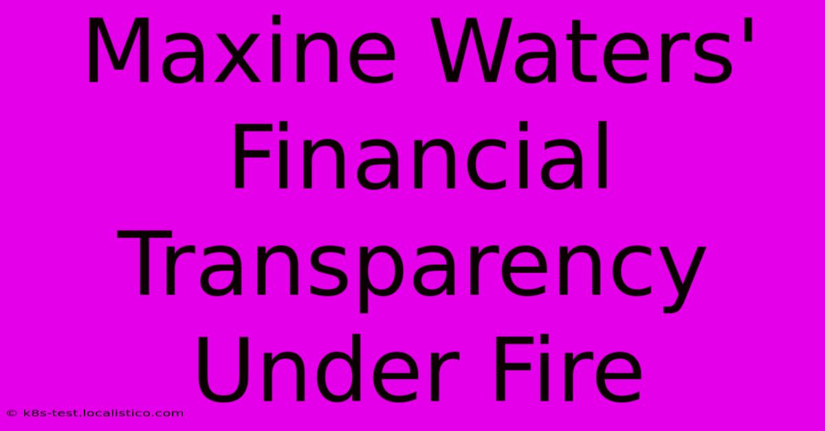 Maxine Waters' Financial Transparency Under Fire