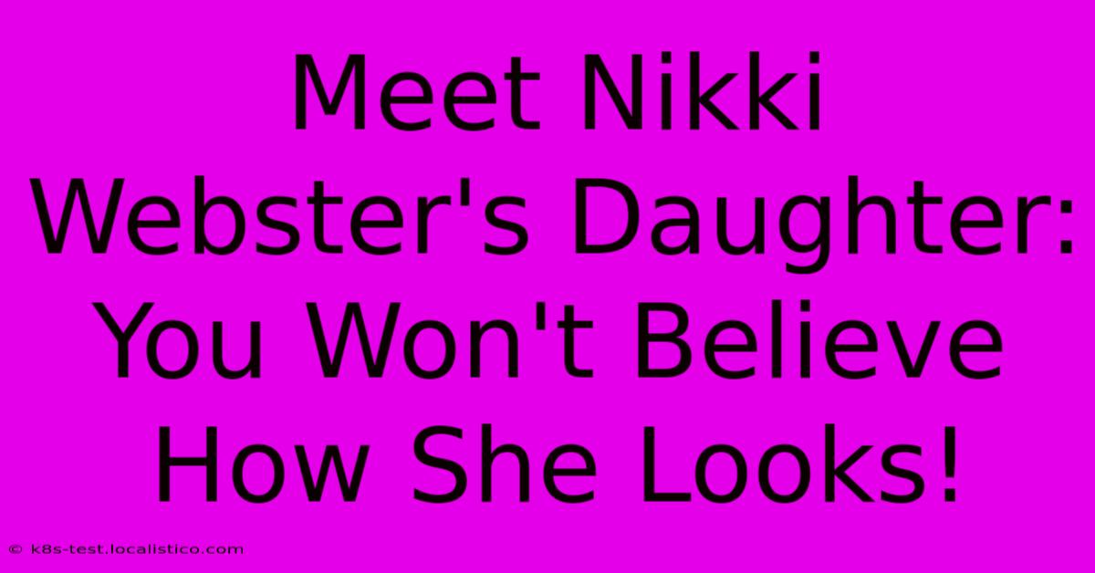 Meet Nikki Webster's Daughter: You Won't Believe How She Looks!