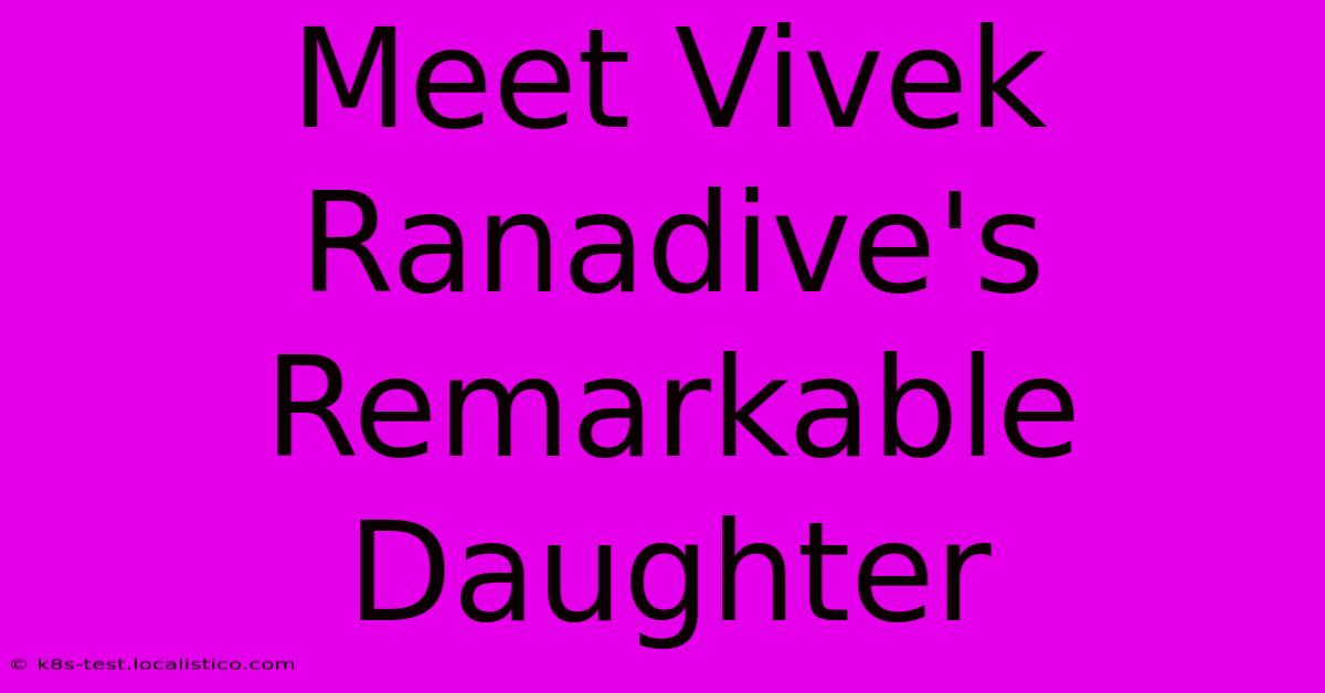 Meet Vivek Ranadive's Remarkable Daughter