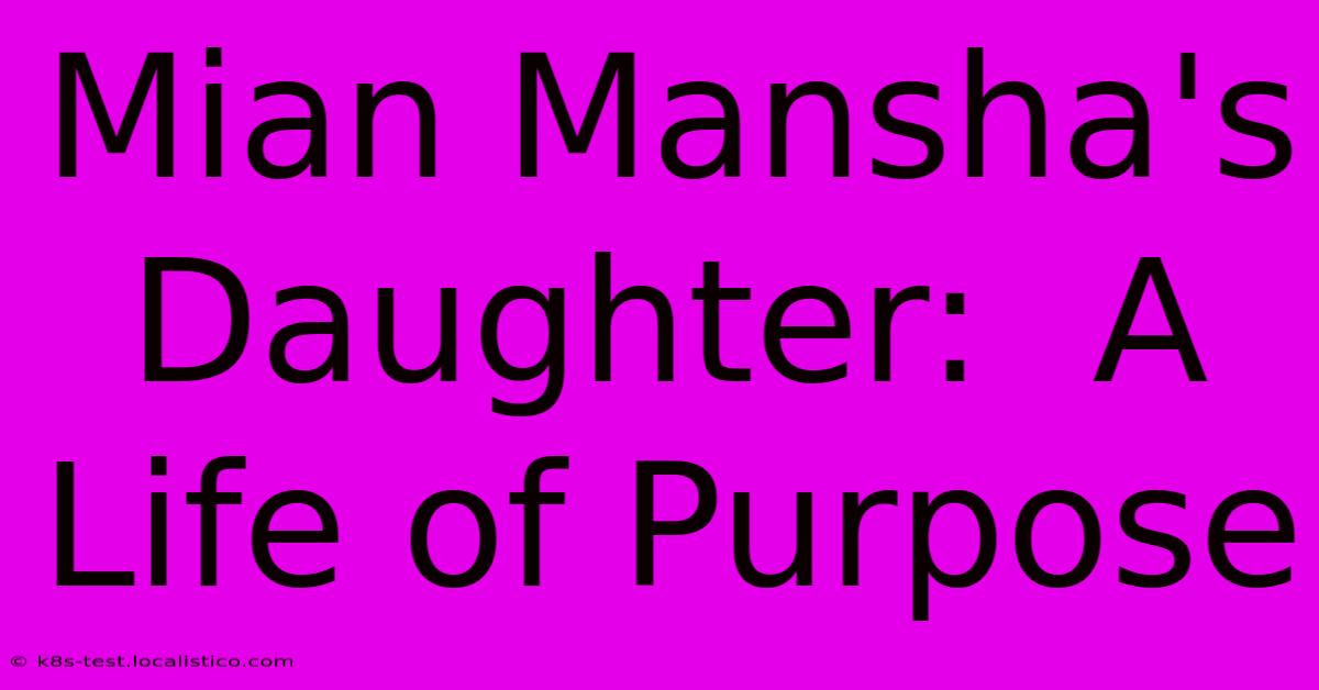 Mian Mansha's Daughter:  A Life Of Purpose