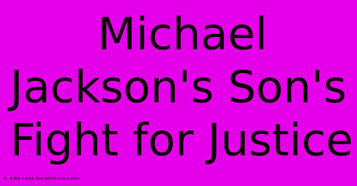 Michael Jackson's Son's Fight For Justice