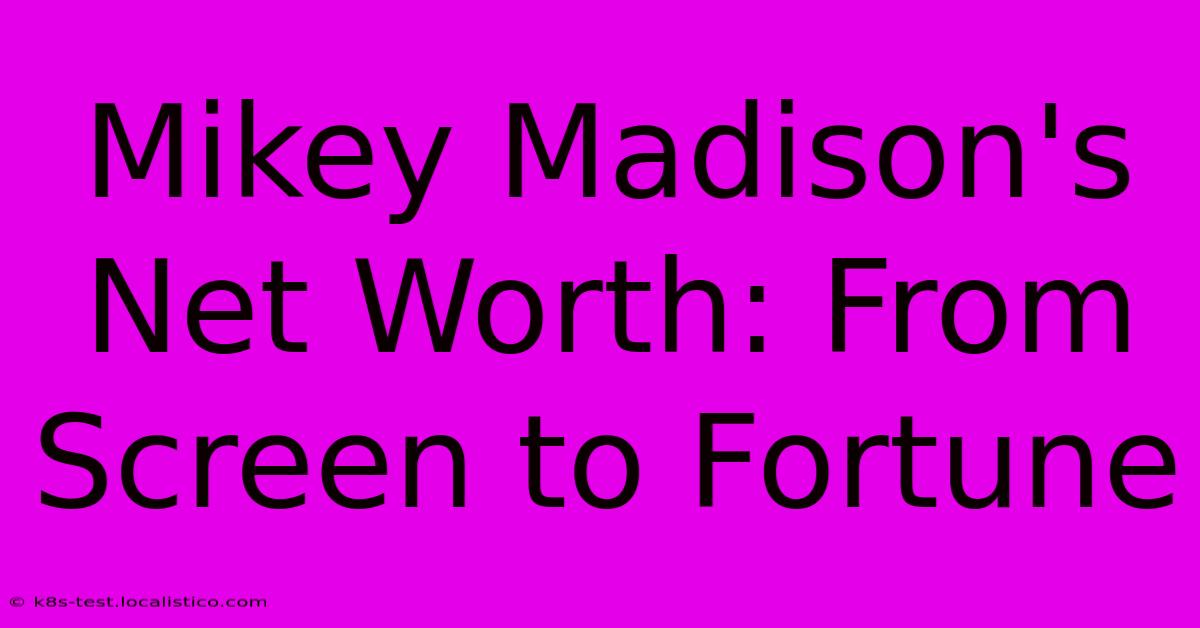 Mikey Madison's Net Worth: From Screen To Fortune