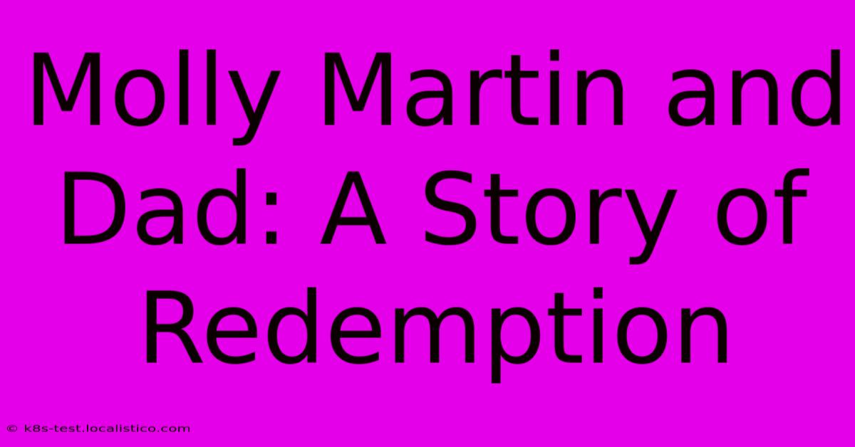 Molly Martin And Dad: A Story Of Redemption