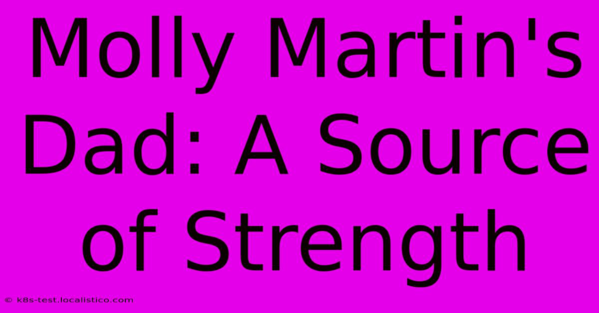 Molly Martin's Dad: A Source Of Strength