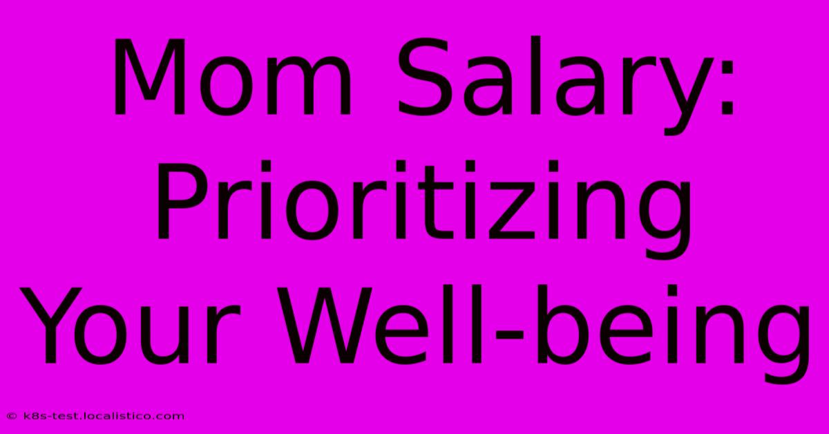 Mom Salary:  Prioritizing Your Well-being