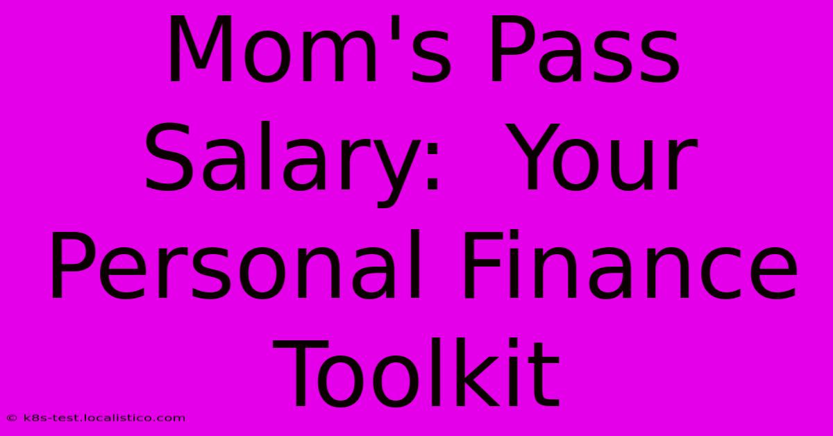 Mom's Pass Salary:  Your Personal Finance Toolkit