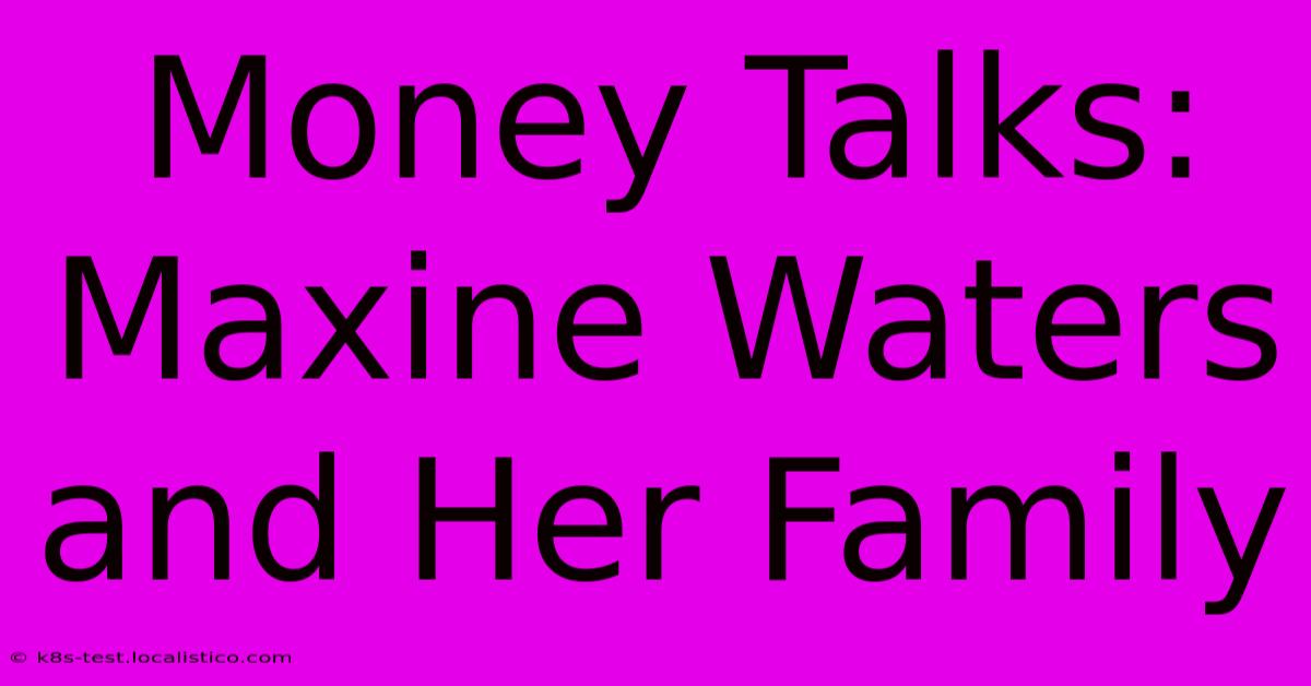 Money Talks: Maxine Waters And Her Family