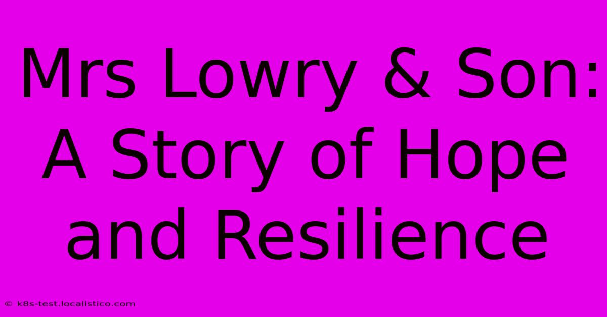 Mrs Lowry & Son: A Story Of Hope And Resilience