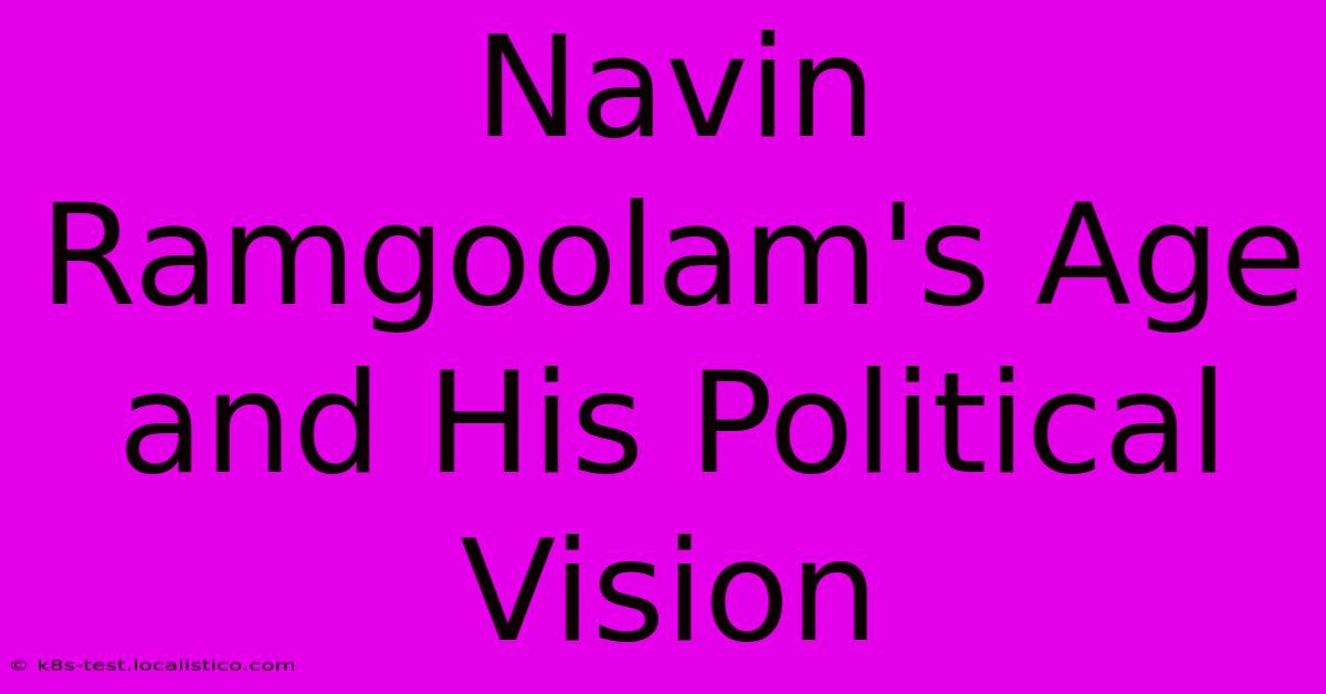 Navin Ramgoolam's Age And His Political Vision