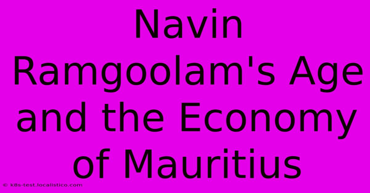 Navin Ramgoolam's Age And The Economy Of Mauritius