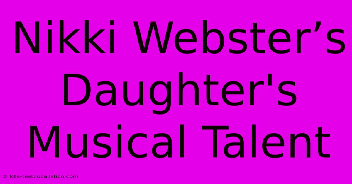 Nikki Webster’s Daughter's Musical Talent