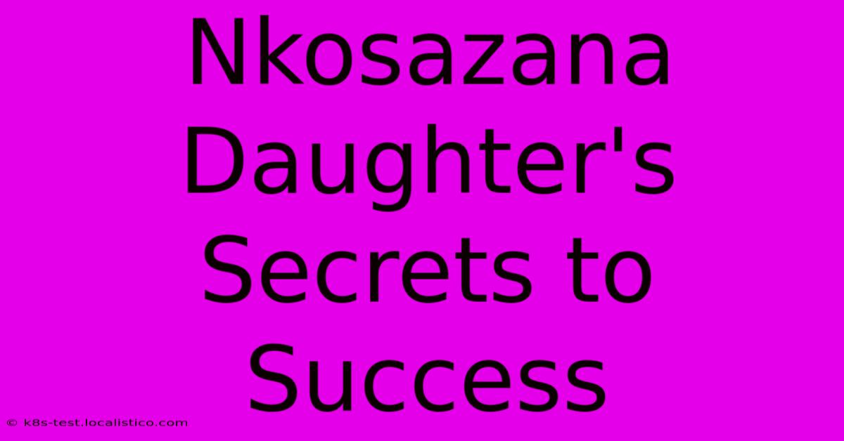 Nkosazana Daughter's Secrets To Success