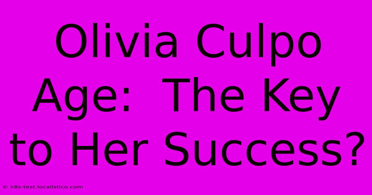 Olivia Culpo Age:  The Key To Her Success?