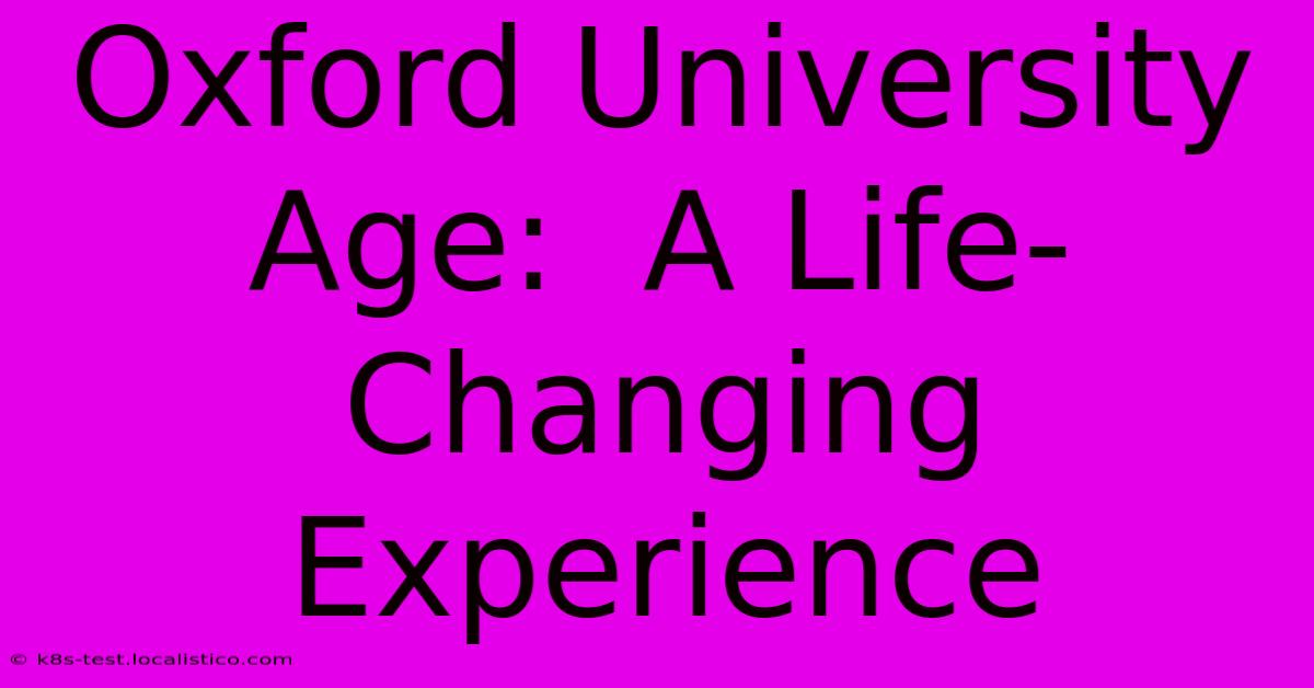 Oxford University Age:  A Life-Changing Experience