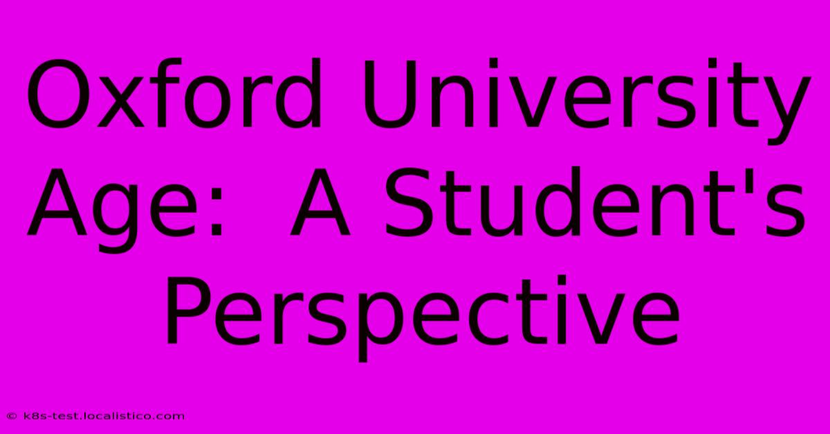 Oxford University Age:  A Student's Perspective