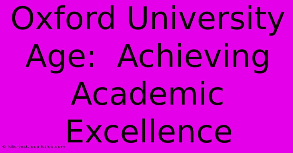 Oxford University Age:  Achieving Academic Excellence