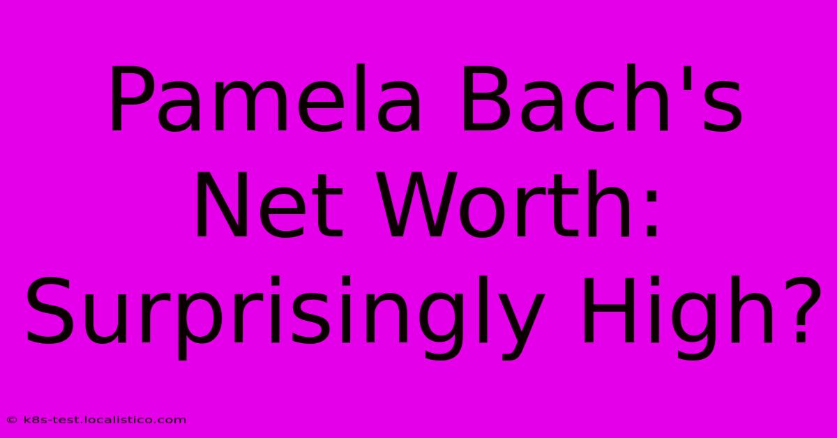 Pamela Bach's Net Worth:  Surprisingly High?