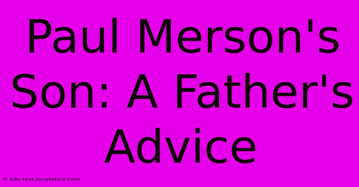 Paul Merson's Son: A Father's Advice