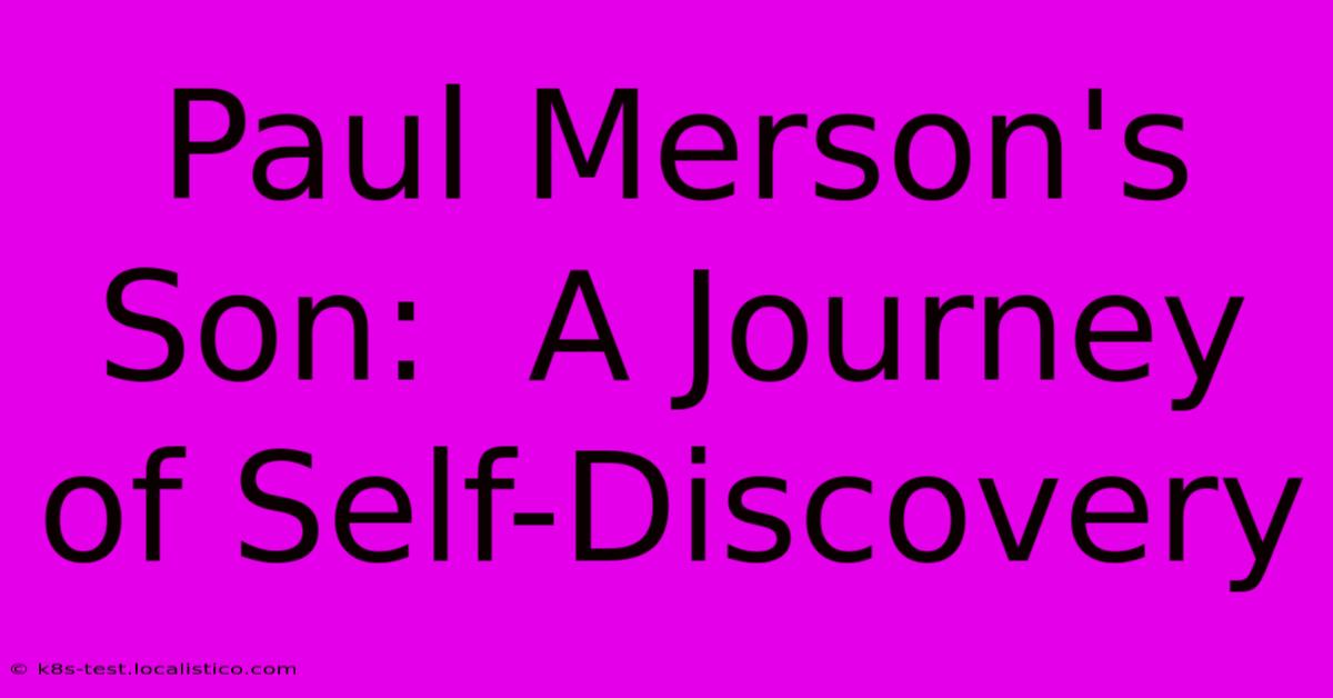 Paul Merson's Son:  A Journey Of Self-Discovery